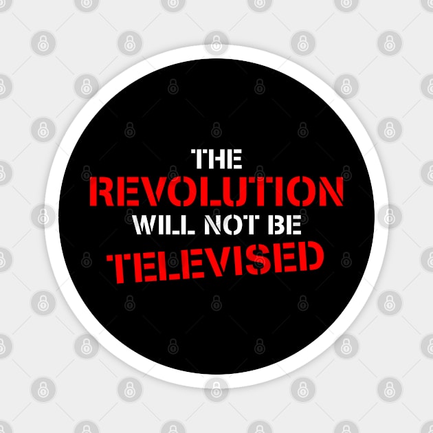 The Revolution Will Not Be Televised Magnet by Flippin' Sweet Gear